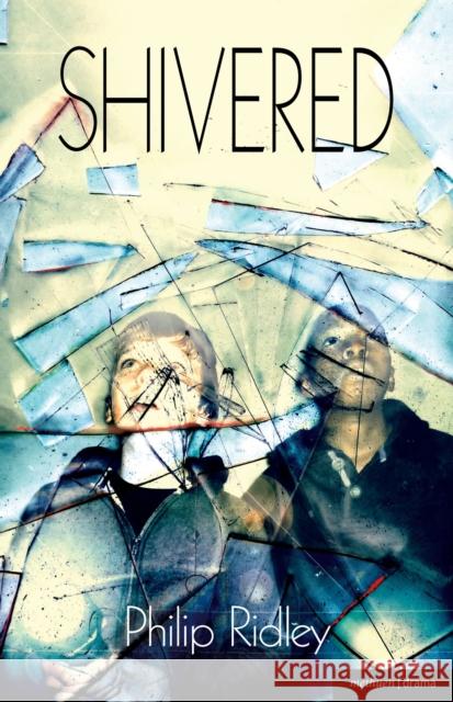Shivered Philip Ridley 9781408172599