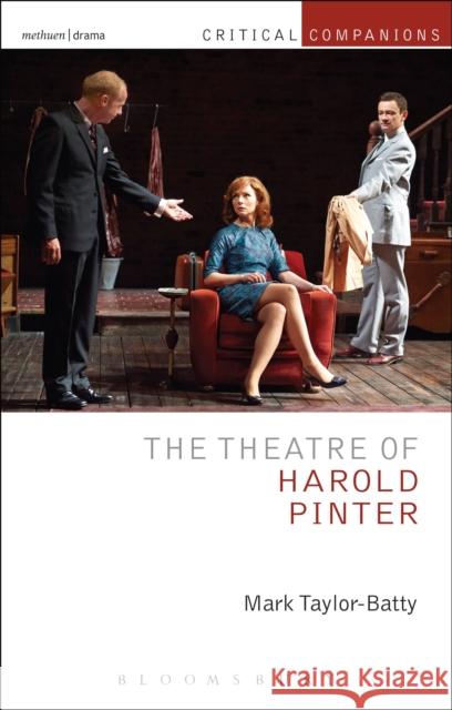 The Theatre of Harold Pinter Mark Taylor-Batty 9781408175309 Methuen Publishing