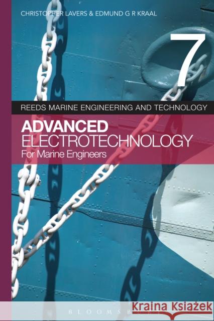 Reeds Vol 7: Advanced Electrotechnology for Marine Engineers Christopher Lavers Edmund G. R. Kraal 9781408176030 Adlard Coles Nautical Press