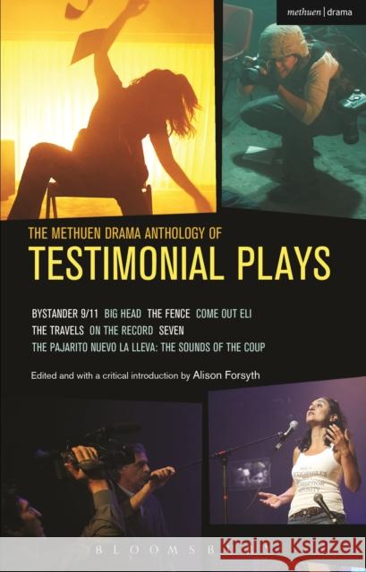 The Methuen Drama Anthology of Testimonial Plays: Bystander 9/11; Big Head; The Fence; Come Out Eli; The Travels; On the Record; Seven; Pajarito Nuevo Etchells, Tim 9781408176528 0