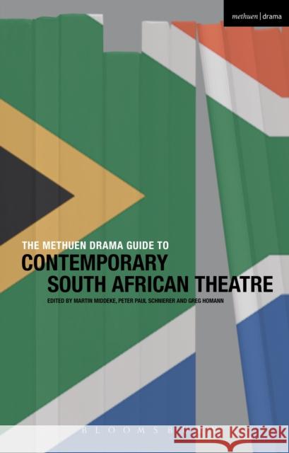 The Methuen Drama Guide to Contemporary South African Theatre Martin Middeke Peter Paul Schnierer Martin Middeke 9781408176696 Methuen Publishing