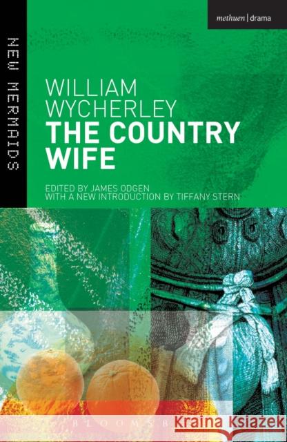The Country Wife William Wycherley, Dr Tiffany Stern (The Shakespeare Institute, University of Birmingham, UK), James Ogden 9781408179895