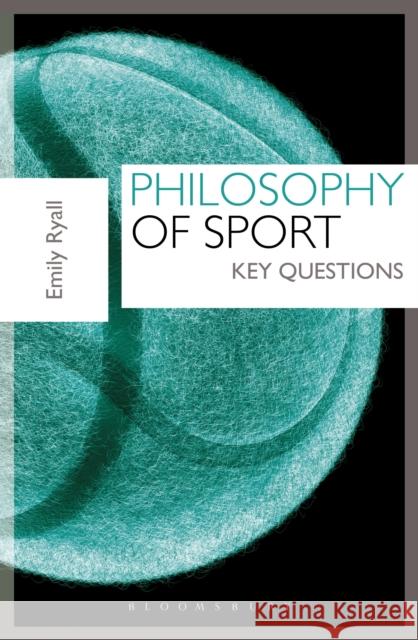 Philosophy of Sport: Key Questions Ryall, Emily 9781408181393