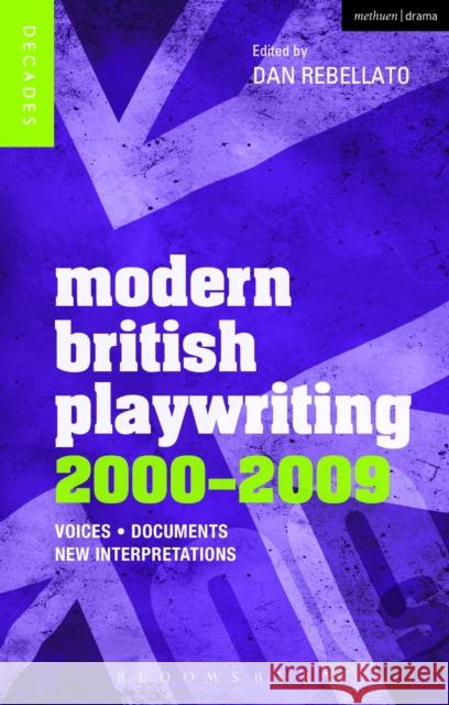 Modern British Playwriting: 2000-2009: Voices, Documents, New Interpretations Rebellato, Dan 9781408181997 0