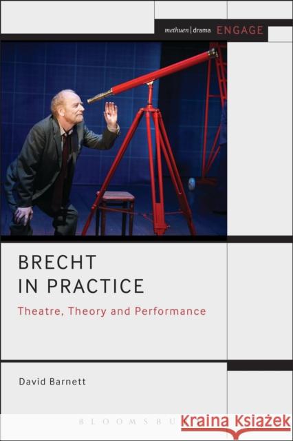 Brecht in Practice: Theatre, Theory and Performance Barnett, David 9781408183663