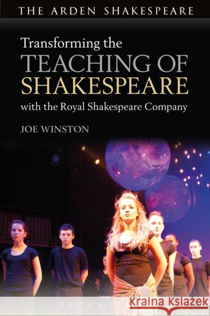 Transforming the Teaching of Shakespeare with the Royal Shakespeare Company Joe Winston 9781408183977 Arden Shakespeare