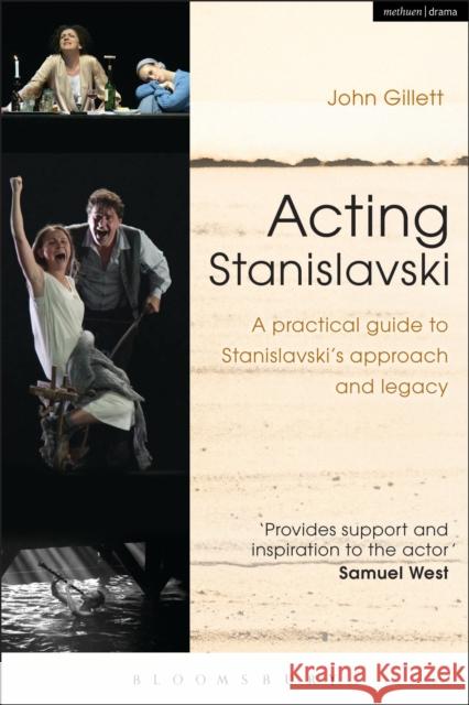 Acting Stanislavski: A practical guide to Stanislavski’s approach and legacy John (Independent scholar, UK) Gillett 9781408184981