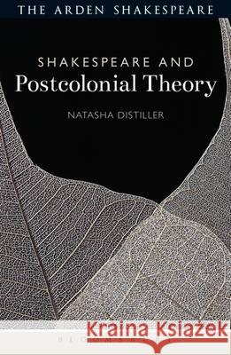 Shakespeare and Postcolonial Theory Natasha Distiller 9781408185544 Arden Shakespeare