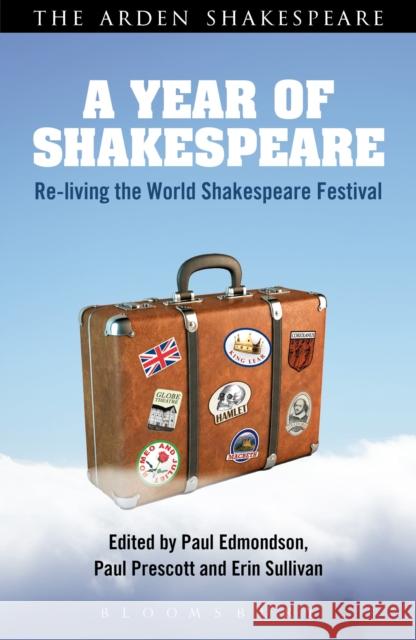 A Year of Shakespeare: Re-Living the World Shakespeare Festival Edmondson, Paul 9781408188132