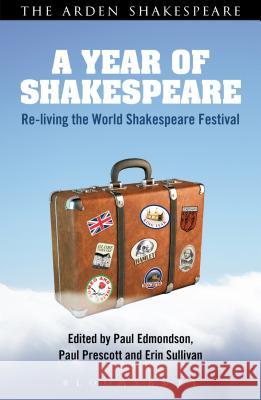 A Year of Shakespeare: Re-Living the World Shakespeare Festival Paul Edmondson 9781408188149