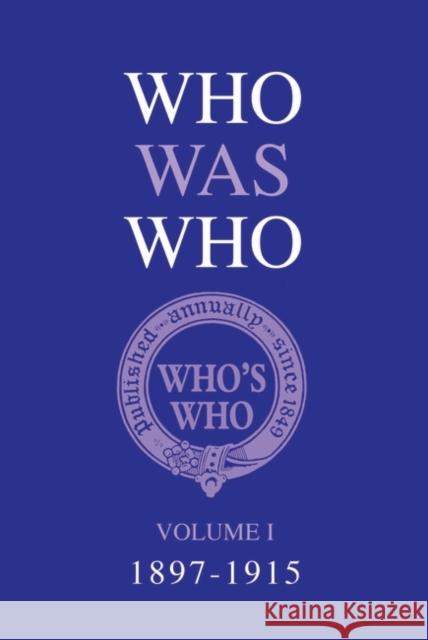 Who Was Who Volume I (1897-1915) Who's Who 9781408193358 Bloomsbury Publishing