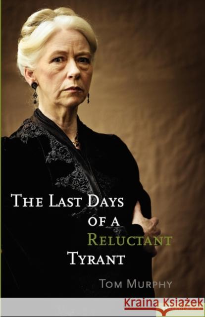 The Last Days of a Reluctant Tyrant Thomas Murphy Tom Murphy 9781408199947 Methuen