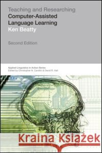 Teaching & Researching: Computer-Assisted Language Learning Beatty, Ken 9781408205006