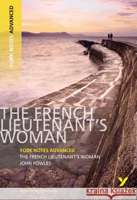 The French Lieutenant's Woman: York Notes Advanced - everything you need to study and prepare for the 2025 and 2026 exams Michael Duffy 9781408217283