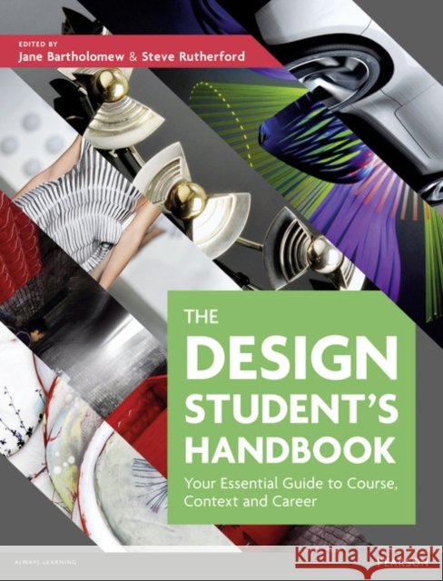 The Design Student's Handbook : Your Essential Guide to Course, Context and Career Steve Rutherford 9781408220283