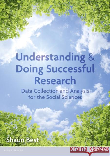Understanding and Doing Successful Research: Data Collection and Analysis for the Social Sciences Best, Shaun 9781408229224 0