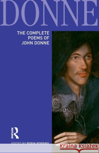 The Complete Poems of John Donne Robin Robbins 9781408231241