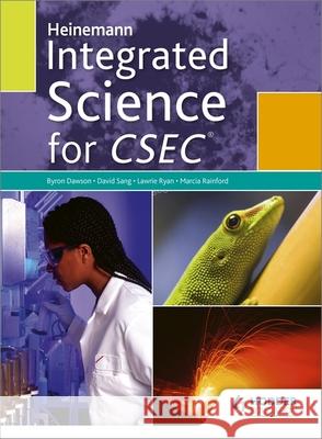 Heinemann Integrated Science for CSEC Byron Dawson, David Sang, Marcia Rainford Rainford Ryan 9781408231272