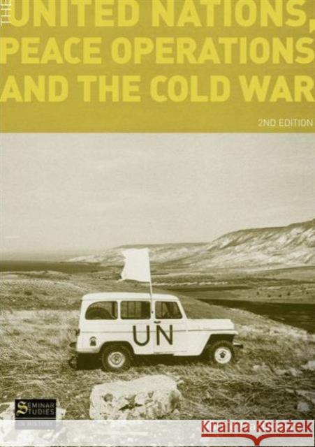 The United Nations, Peace Operations and the Cold War Norrie MacQueen 9781408237663 0