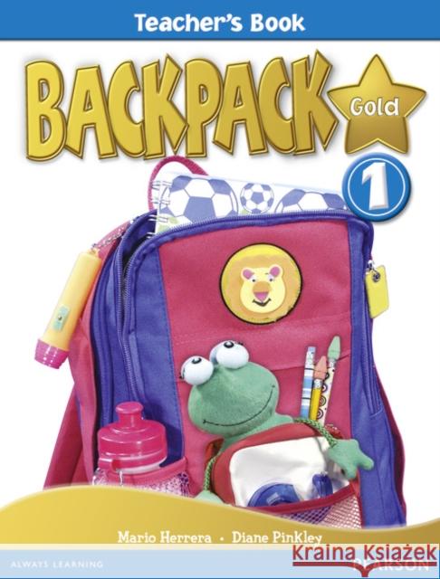 Backpack Gold 1 Teacher's Book New Edition Diane Pinkley, Mario Herrera 9781408243138 Pearson Education Limited