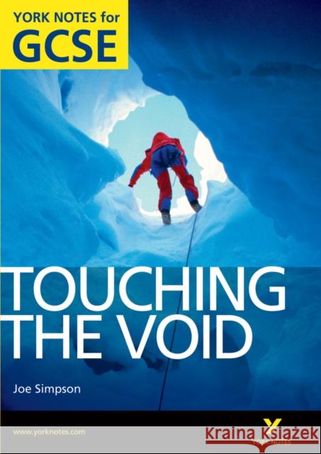 Touching the Void: York Notes for GCSE (Grades A*-G)   9781408248843 Pearson Education Limited