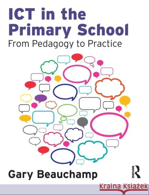 Ict in the Primary School: From Pedagogy to Practice Beauchamp, Gary 9781408251362