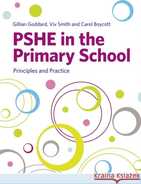 Pshe in the Primary School: Principles and Practice Goddard, Gillian 9781408259573