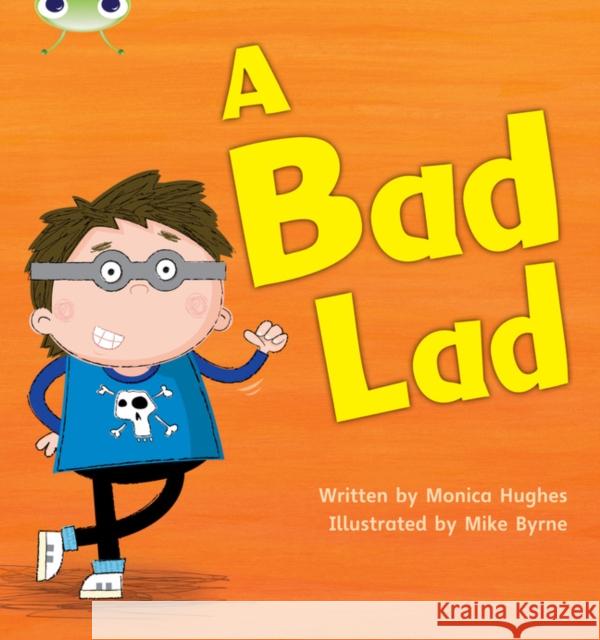 Bug Club Phonics - Phase 2 Unit 5: A Bad Lad Hughes, Monica 9781408260104