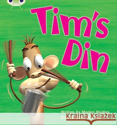 Bug Club Phonics - Phase 2 Unit 1- 2: Tim's Din Hughes, Monica 9781408260241