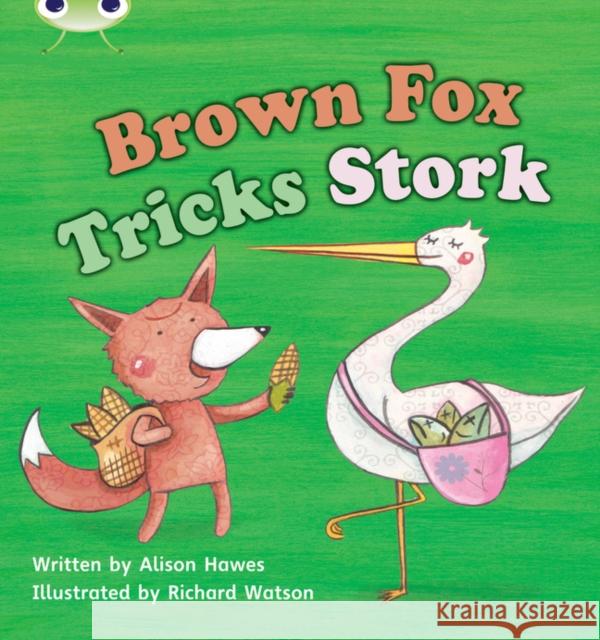 Bug Club Phonics - Phase 3 Unit 10: Brown Fox Tricks Stork Alison Hawes 9781408260326