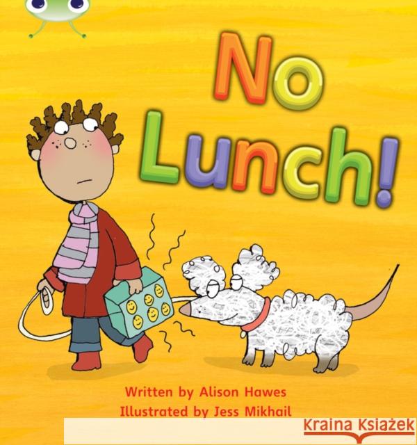 Bug Club Phonics - Phase 3 Unit 8: No Lunch! Alison Hawes 9781408260470