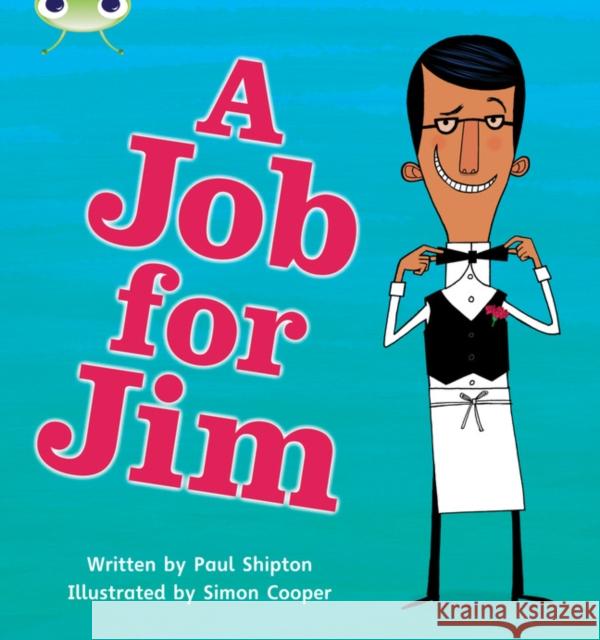 Bug Club Phonics - Phase 4 Unit 12: A Job for Jim Paul Shipton 9781408260661