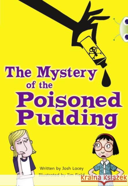 Bug Club Independent Fiction Year 5 Blue B The Mystery of the Poisoned Pudding Josh Lacey 9781408273838 Pearson Education Limited