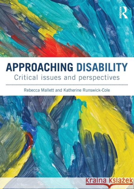 Approaching Disability: Critical Issues and Perspectives Mallett, Rebecca 9781408279069