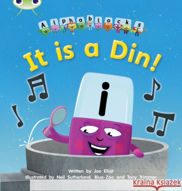 Bug Club Phonics - Phase 2 Unit 1-2: Alphablocks It is a Din Joe Elliot 9781408279489