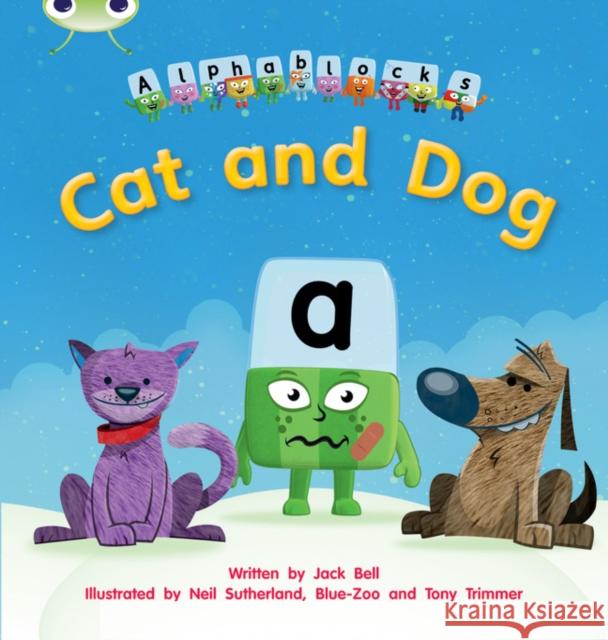 Bug Club Phonics - Phase 2 Unit 3: Alphablocks Cat and Dog Jack Bell 9781408279502 Pearson Education Limited