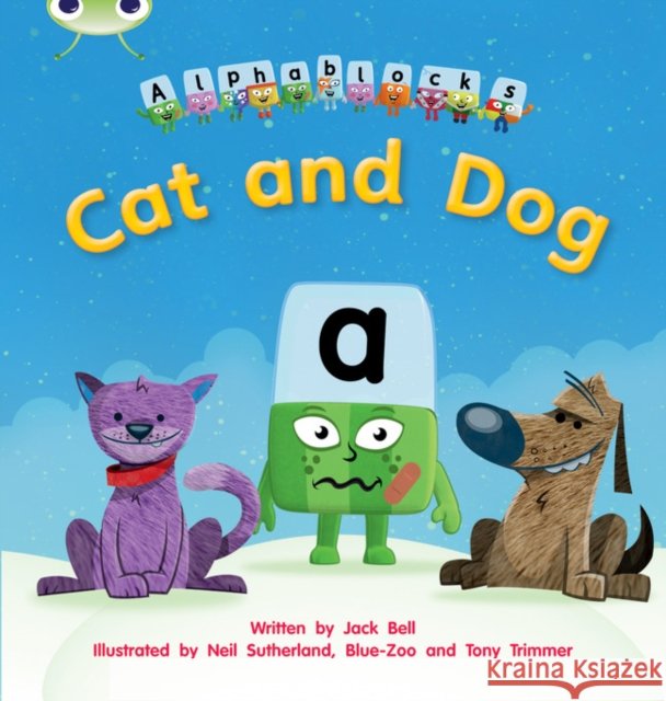 Bug Club Phonics - Phase 2 Unit 3: Alphablocks Cat and Dog Jack Bell 9781408279502