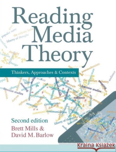 Reading Media Theory: Thinkers, Approaches and Contexts Mills, Brett 9781408285251 0