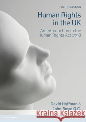 Human Rights in the UK: An Introduction to the Human Rights Act 1998 John Rowe Q.C. 9781408294482 