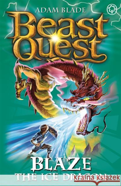 Beast Quest: Blaze the Ice Dragon: Series 4 Book 5 Adam Blade 9781408303818 Hachette Children's Group