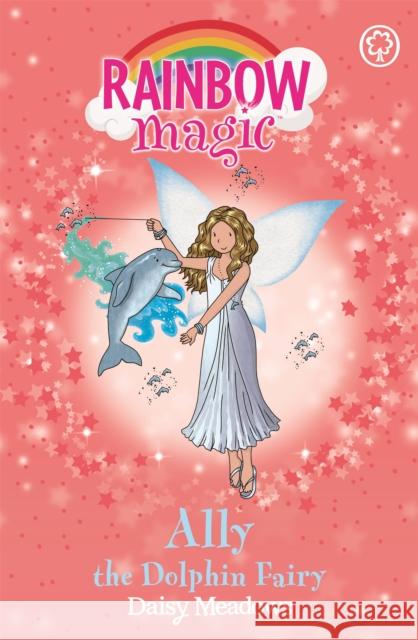 Rainbow Magic: Ally the Dolphin Fairy: The Ocean Fairies Book 1 Daisy Meadows 9781408308158 Hachette Children's Group