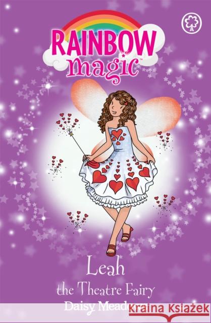 Rainbow Magic: Leah the Theatre Fairy: The Showtime Fairies Book 2 Daisy Meadows 9781408312872