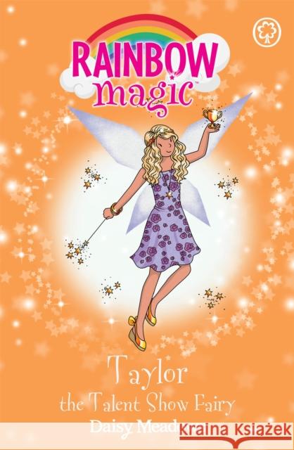 Rainbow Magic: Taylor the Talent Show Fairy: The Showtime Fairies Book 7 Daisy Meadows 9781408312902