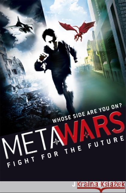 MetaWars: Fight for the Future: Book 1 Jeff Norton 9781408314593