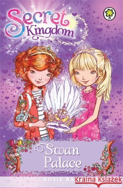 Secret Kingdom: Swan Palace: Book 14 Rosie Banks 9781408323397