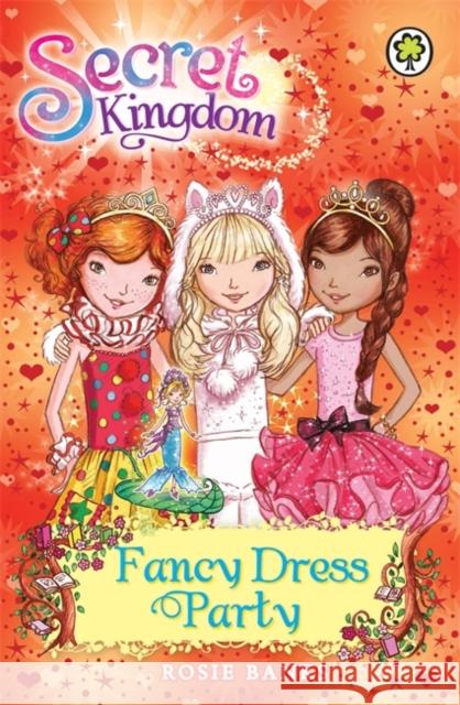 Secret Kingdom: Fancy Dress Party: Book 17 Rosie Banks 9781408323427