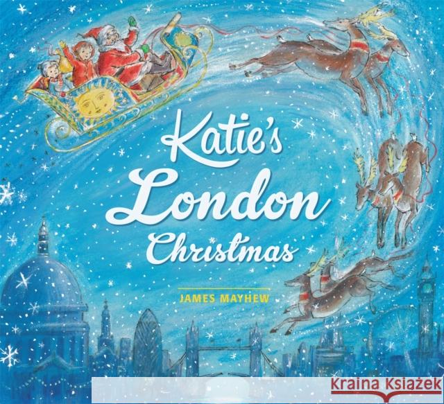 Katie's London Christmas James Mayhew 9781408326428 Hachette Children's Group