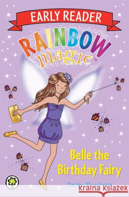 Rainbow Magic Early Reader: Belle the Birthday Fairy Daisy Meadows 9781408327432 Hachette Children's Group