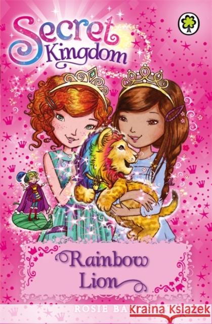 Secret Kingdom: Rainbow Lion: Book 22 Rosie Banks 9781408329030 Orchard Books (Hatchette Kids)