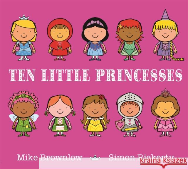 Ten Little Princesses Mike Brownlow & Simon Rickerty 9781408330128